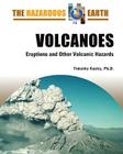 Volcanoes: Eruptions and Other Volcanic Hazards (Hazardous Earth) By Timothy Kusky Cover Image