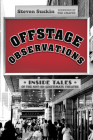 Offstage Observations: Inside Tales of the Not-So-Legitimate Theatre By Steven Suskin, Ted Chapin (Foreword by) Cover Image