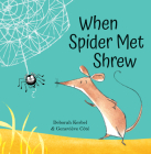 When Spider Met Shrew By Deborah Kerbel, Geneviève Côté (Illustrator) Cover Image