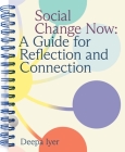 Social Change Now: A Guide for Reflection and Connection Cover Image