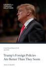 Trump's Foreign Policies Are Better Than They Seem (Council Special Report #84) By Robert D. Blackwill Cover Image