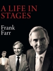 A Life in Stages: Eighty-two years of living a good life, learning, working hard and enjoying the love of family and the companionship o By Frank Farr Cover Image