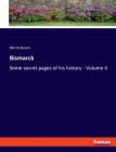 Bismarck: Some secret pages of his history - Volume II Cover Image