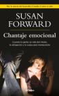 Chantaje Emocional / Emotional Blackmail By Susan Forward Cover Image