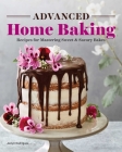 Advanced Home Baking: Recipes for Mastering Sweet and Savory Bakes By Jaclyn Rodriguez Cover Image