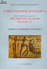 Corpus Vasorum Antiquorum, Great Britain Fascicule 25, the British Museum Fascicule 11: Greek Geometric Pottery By J. N. Coldstream Cover Image