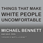 Things That Make White People Uncomfortable By Michael Bennett, Martellus Bennett (Contribution by), Dave Zirin Cover Image