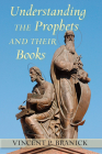 Understanding the Prophets and Their Books By Vincent P. Branick Cover Image