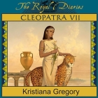 Cleopatra VII Lib/E: Daughter of the Nile By Kristiana Gregory, Josephine Bailey (Read by) Cover Image