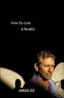 How to Cure a Fanatic By Amos Oz Cover Image