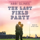 The Last Field Party By Abbi Glines, Rebekkah Ross (Read by), Frankie Corzo (Read by) Cover Image