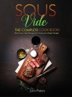 Sous Vide: The Complete Cookbook! Best Sous Vide Recipes For Everyone Made Simple Cover Image
