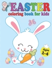 Easter Coloring Book For Kids Ages 1-4: Happy Easter Coloring Book for Kids - 30 Cute & fun Bunny and Eggs illustrations to color Cover Image