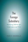 The Foreign Subsidiary: Working Within an International Firm By Yezdi H. Godiwalla Cover Image