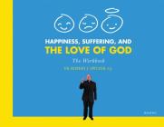 Happiness, Suffering, and the Love of God: The Workbook Cover Image