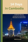 14 Days in Cambodia: A definite itinerary companion to adventure, relaxation and cultural gems By Edith M. Scott Cover Image