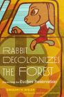 Rabbit Decolonizes the Forest: Stories from the Euchee Reservation Cover Image