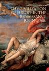 The Civilization of Europe in the Renaissance By John Hale Cover Image