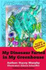 My Dinosaur Farted in My Greenhouse: (Perfect Bedtime Story for Young Readers Age 6-8) May Cause Giggles By Eileen Schaeffer (Illustrator), Stacey Murphy Cover Image