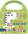 I Tidy Up After I Play (Bit by Bit I Learn More and I Grow Big) By Esther Burgueño Cover Image