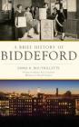 A Brief History of Biddeford By Emma R. Bouthillette Cover Image