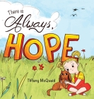 There is Always, Hope By Tiffany McQuaid Cover Image