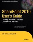 SharePoint 2010 User's Guide: Learning Microsoft's Business Collaboration Platform (Expert's Voice in Sharepoint) Cover Image