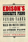 Edison's Concrete Piano: Flying Tanks, Six-Nippled Sheep, Walk-On-Water Shoes, and 12 Other Flops from Great Inventors By Judy Wearing Cover Image