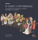 de Cauris a Criptomonedas: La Historia de la Moneda, El Sistema de Cambio Y La Riqueza By Jame Dibiasio, Harry Harrison (Illustrator), Melinda Earsdon (Editor) Cover Image