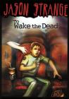 To Wake the Dead (Jason Strange) By Jason Strange, Phil Parks (Illustrator) Cover Image