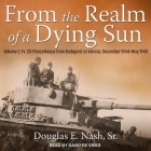 From the Realm of a Dying Sun Lib/E: Volume 2: IV. Ss-Panzerkorps from Budapest to Vienna, December 1944-May 1945 Cover Image