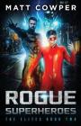 Rogue Superheroes (the Elites Book Two) By Matt Cowper Cover Image