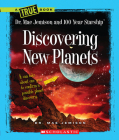 Discovering New Planets (A True Book: Dr. Mae Jemison and 100 Year Starship) By Mae Jemison, Dana Meachen Rau Cover Image