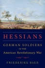 Hessians: German Soldiers in the American Revolutionary War Cover Image