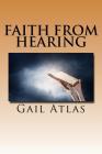 Faith from Hearing By Gail Atlas Cover Image