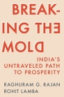 Breaking the Mold: India's Untraveled Path to Prosperity By Raghuram G. Rajan, Rohit Lamba Cover Image