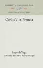 Carlos V En Francia (Anniversary Collection) By Lope De Vega, Arnold G. Reichenberger (Editor) Cover Image