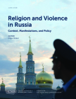 Religion and Violence in Russia: Context, Manifestations, and Policy (CSIS Reports) By Olga Oliker (Editor) Cover Image