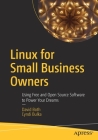 Linux for Small Business Owners: Using Free and Open Source Software to Power Your Dreams Cover Image
