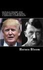 Donald Trump and Adolf Hitler: Making A Serious Comparison By Horace Bloom Cover Image