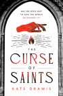The Curse of Saints By Kate Dramis Cover Image