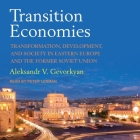 Transition Economies: Transformation, Development, and Society in Eastern Europe and the Former Soviet Union By Aleksandr V. Gevorkyan, Peter Lerman (Read by) Cover Image