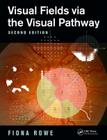 Visual Fields Via the Visual Pathway By Fiona Rowe Cover Image