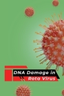 DNA Damage in Rota Virus By Chandra Shekhar Cover Image