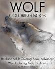 Wolf Coloring Book: Realistic Adult Coloring Book, Advanced Wolf Coloring Book for Adults Cover Image