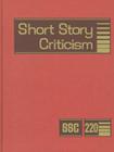 Short Story Criticism, Volume 220: Excerpts from Criticism of the Works of Short Fiction Writers By Lawrence J. Trudeau (Editor) Cover Image