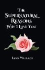 The Supernatural Reasons Why I Love You By Lynn Wallace Cover Image
