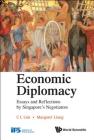 Economic Diplomacy: Essays and Reflections by Singapore's Negotiators By Margaret Liang (Editor), Chin Leng Lim (Editor) Cover Image