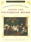 Inside the Victorian Home: A Portrait of Domestic Life in Victorian England Cover Image