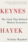 Keynes Hayek: The Clash that Defined Modern Economics Cover Image